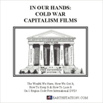 Cold War Capitalism: In Our Hands DVD, Video Download, USB Flash Drive