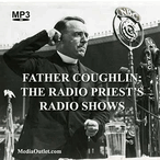 Father Coughlin: The Radio Priest's Shows MP3 DVD, Download, USB Drive