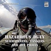 Hazardous Duty: Submariners, Tankers & Jet Pilots MP4 Download Or DVD