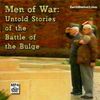 Men Of War: Untold Stories Of The Battle Of The Bulge MP4 Or DVD