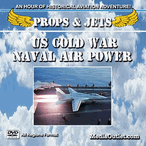 Props And Jets: US Cold War Naval Air Power MP4 Video Download DVD Set Props And Jets: US Cold War Naval Air Power MP4 Video Download DVD Set