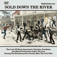 Sold Down The River: Black Freedom Lost After Civil War DVD, MP4, USB