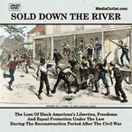 Sold Down The River: Black Freedom Lost After Civil War DVD, MP4, USB Sold Down The River: Black Freedom Lost After Civil War DVD, MP4, USB