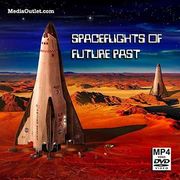 Spaceflights Of Future Past: Space Race Future Space Missions MP4 DVD