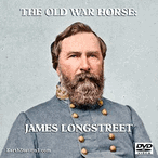 The Old War Horse: James Longstreet Civil War MP4 Video Download DVD The Old War Horse: James Longstreet Civil War MP4 Video Download DVD