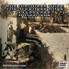 The Wounded Knee Massacre The Battle of Wounded Knee Two MP4s Or DVDs