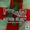 Understanding Northern Ireland: The Historical Evidence MP4 Or DVD