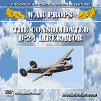 War Props: The Consolidated B-24 Liberator MP4 Video Download DVD War Props: The Consolidated B-24 Liberator MP4 Video Download DVD