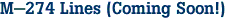 M-274 Lines (Coming Soon!)