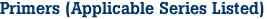 Primers (Applicable Series Listed)