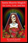 Santa Muerte Magick for Love, Lust and Sex