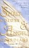 Spirit Guides & Angel Guardians: Contact Your Invisible Helpers