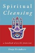 Spiritual Cleansing: A Handbook of Psychic Protection Spiritual Cleansing: A Handbook of Psychic Protection