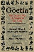 The Goetia <br> The Lesser Key of Solomon the King The Goetia <br> The Lesser Key of Solomon the King
