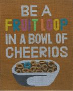BE A FRUIT LOOP IN A BOWL OF CHEERIOS by Madeleine Elizabeth