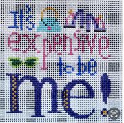 ITS EXPENSIVE TO BE ME by Patti Mann