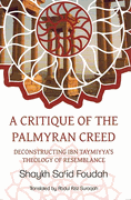 A Critique of the Palmyran Creed: Deconstructing Ibn Taymiyya's Theology of Resemblance