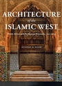 Architecture of the Islamic West: North Africa and the Iberian Peninsula, 700–1800
