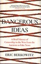 Dangerous Ideas: A Brief History of Censorship in the West, from the Ancients to Fake News