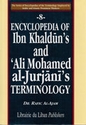 Encyclopedia of Ibn Khaldun's & al-Jurjani's Terminology موسوعة مصطلحات ابن خلدون والشريف علي محمد الجرجاني