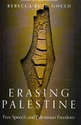 Erasing Palestine: Free Speech and Palestinian Freedom