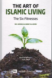 The Art of Islamic Living: The Six Fitnesses