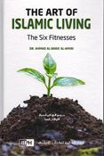 The Art of Islamic Living: The Six Fitnesses