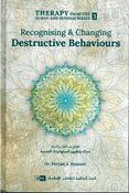 Therapy from Quran and Sunnah Series 3 : Recognising and Changing Destructive Behaviours 