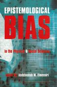 Epistemological Bias in the Physical & Social Sciences