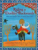 Riding a Donkey Backwards: Wise and Foolish Tales of Mulla Nasruddin