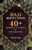 Hajj Reflections 40+: Prophetic Teachings for Inner Renewal