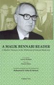 A Malik Bennabi Reader: A Muslim Visionary in the Whirlwind of Colonial Modernity (Vol 2)