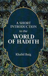 A Short Introduction To The World Of Hadith