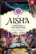 Aisha: Mother of the Believers