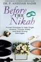 Before the Nikkah : Proven Principles to Help Single Muslim Choose Wisely and Build Strong Marriages