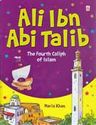 Caliph 4: Ali ibn abi Talib: The Fourth Caliph of Islam