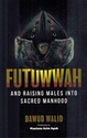 Futuwwah and Raising Males into Sacred Manhood
