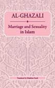 Ghazali: Marriage and Sexuality in Islam