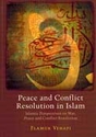 Peace and Conflict Resolution in Islam:  Islamic Perspectives on War, Peace and Conflict Resolution