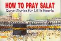 Quran Stories: How To Pray Salat (SC)