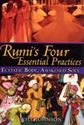 Rumi's Four Essential Practices: Ecstatic Body, Awakened Soul