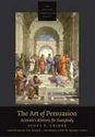 The Art of Persuasion : Aristotle’s Rhetoric for Everybody