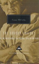 The Border Trilogy: All the pretty horses - The crossing - Cities of the plain 