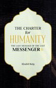 The Charter for Humanity: The Last Message of the Last Messenger ﷺ