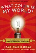 What Color Is My World?: The Lost History of African-American Inventors