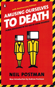 Amusing Ourselves to Death 