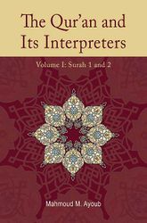 The Qur'an and Its Interpreters: Volume 1