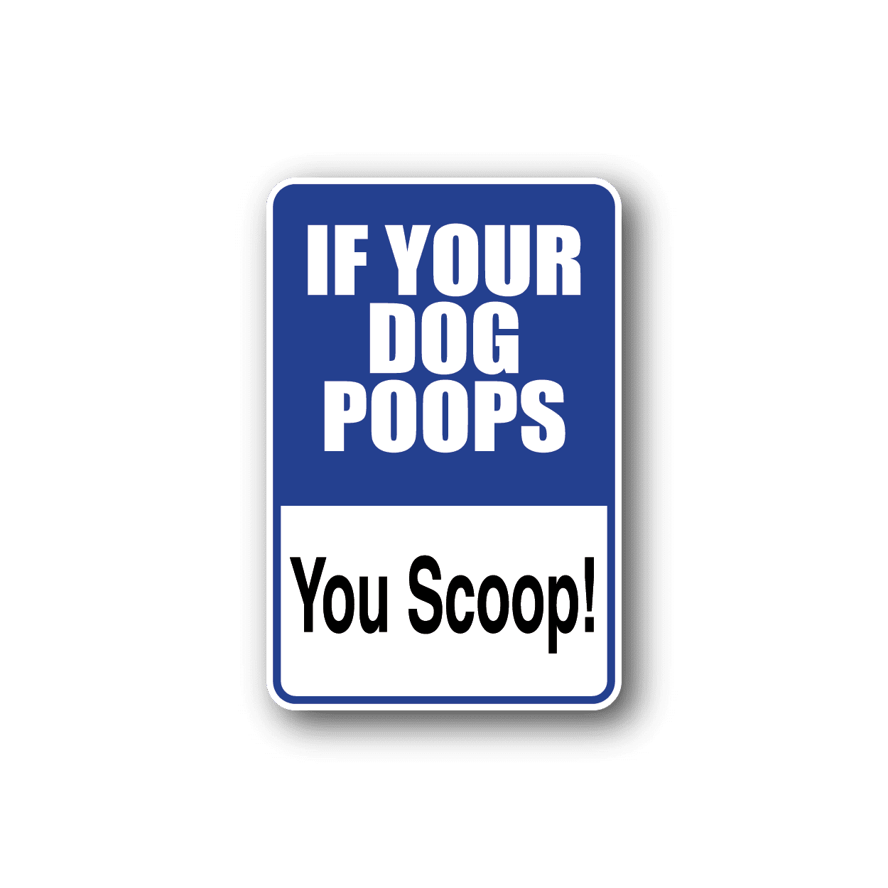 If Your Dog Poops You Scoop Fun Sign Wall Decal Vinyl Sticker Car