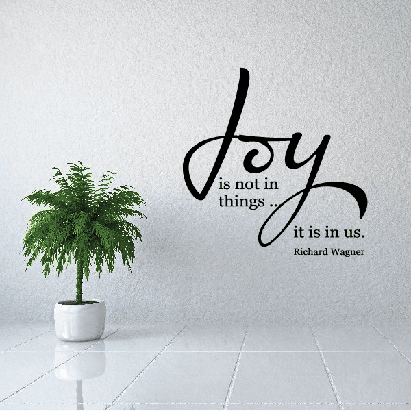Joy is not in things Wall Decal