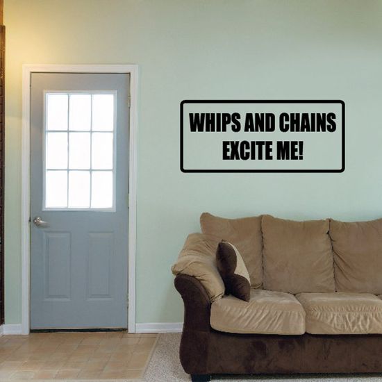 Whips and chains excite me Decal